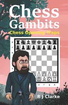 Chess Gambits: Chess Opening Traps - Clarke, R J