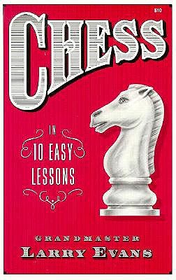Chess in Ten Easy Lessons - Evans, Larry