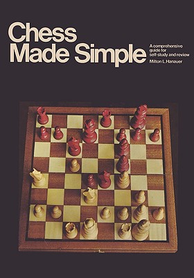 Chess Made Simple - Hanauer, Milton L., and Sloan, Sam (Foreword by)