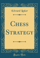 Chess Strategy (Classic Reprint)
