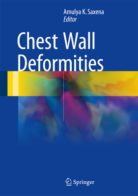 Chest Wall Deformities - Saxena, Amulya K. (Editor)