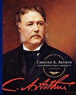 Chester A. Arthur: Our Twenty-First President
