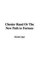 Chester Rand or the New Path to Fortune