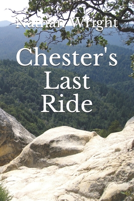 Chester's Last Ride - Wright, Nathan