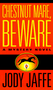 Chestnut Mare, Beware