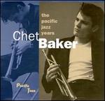 Chet Baker: The Pacific Jazz Years