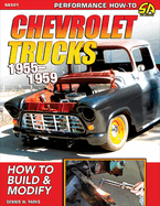 Chevrolet Trucks 1955-1959: How to Build & Modify