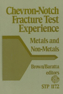 Chevron-Notch Fracture Test Experience: Metals and Non-Metals