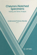 Chevron-Notched Specimens, Testing and Stress Analysis: A Symposium