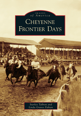 Cheyenne Frontier Days - Talbott, Starley, and Fabian, Linda