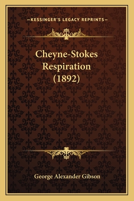 Cheyne-Stokes Respiration (1892) - Gibson, George Alexander