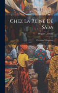 Chez La Reine de Saba; Chronique Ethiopienne