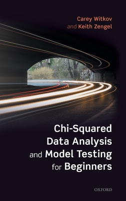 Chi-Squared Data Analysis and Model Testing for Beginners - Witkov, Carey, and Zengel, Keith