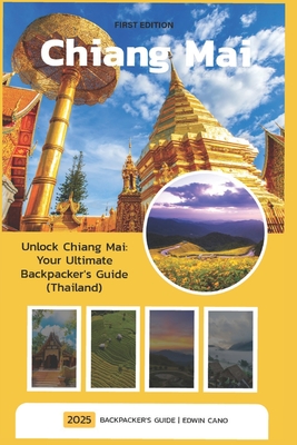 Chiang Mai: Backpacker's Guide - Cano, Edwin