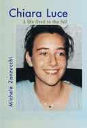 Chiara Luce: A Life Lived to the Full
