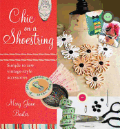 Chic on a Shoestring: Simple to Sew Vintage-style Accessories