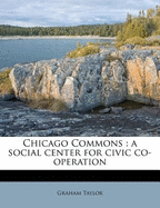 Chicago Commons: A Social Center for Civic Co-Operation