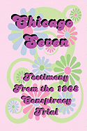 Chicago Seven: Testimony from the 1968 Conspiracy Trial
