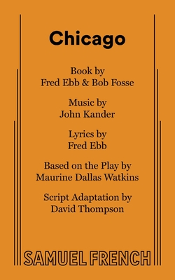Chicago - Kander, John, and Ebb, Fred, and Fosse, Bob