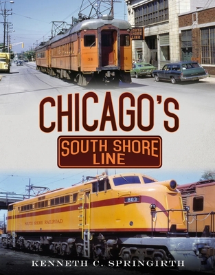Chicago's South Shore Line - Springirth, Kenneth