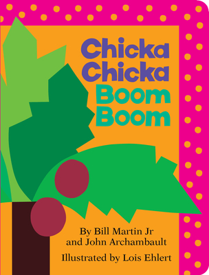 Chicka Chicka Boom Boom - Martin, Bill, Jr., and Archambault, John