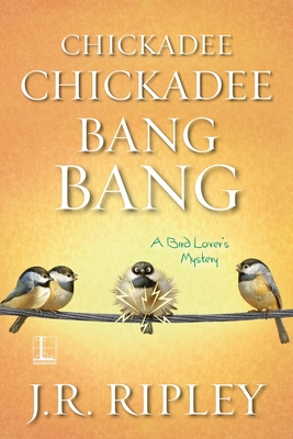 Chickadee Chickadee Bang Bang - Ripley, J R