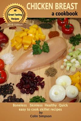 CHICKEN BREAST a cookbook - Simpson, Colin