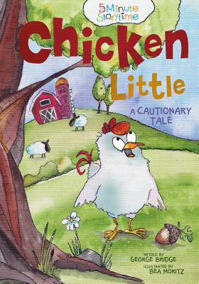 Chicken Little: A Cautionary Tale - Bridge, George (Retold by)