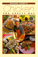 Chicken Recipes the Crafty Way - Barry, Michael