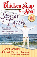 Chicken Soup for the Soul: Stories of Faith: Inspirational Stories of Hope, Devotion, Faith, and Miracles