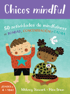 Chicos Mindful: 50 Actividades de Mindfulness de Bondad, Concentraci?n Y Calma