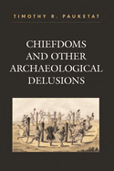 Chiefdoms and other archaeological delusions