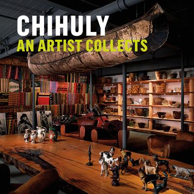 Chihuly: An Artist Collects - Helander, Bruce (Contributions by)