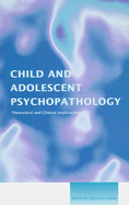 Child and Adolescent Psychopathology: Theoretical and Clinical Implications