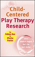 Child-Centered Play Therapy Research: The Evidence Base for Effective Practice