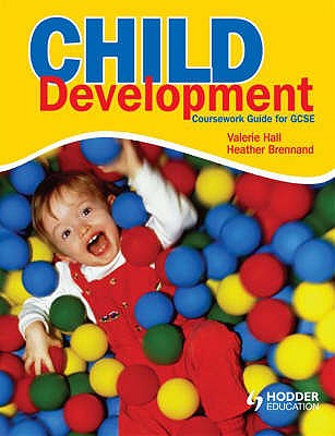 Child Development: Coursework Guide - Hall, Valerie, and Brennand, Heather