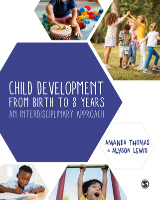 Child Development From Birth to 8 Years: An Interdisciplinary Approach - Thomas, Amanda, and Lewis, Alyson