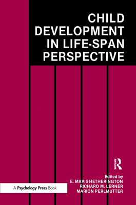 Child Development in a Life-Span Perspective - Hetherington, E Mavis (Editor), and Lerner, Richard M, Dr. (Editor), and Perlmutter, Marion (Editor)