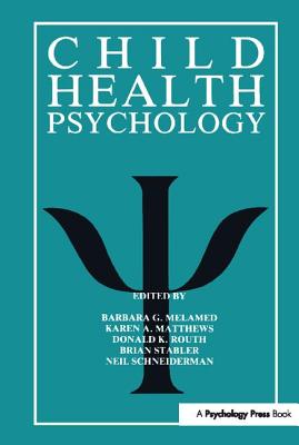 Child Health Psychology - Melamed, Barbara G. (Editor), and Matthews, Karen A. (Editor), and Routh, Donald K. (Editor)