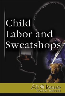 Child Labor and Sweatshops - Manheimer, Ann S (Editor)