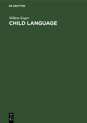 Child Language: A Language Which Does Not Exist? - Kaper, Willem