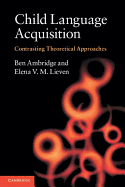 Child Language Acquisition: Contrasting Theoretical Approaches