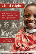 Child Rights: The Movement, International Law, and Opposition