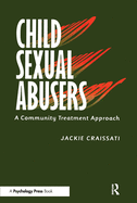 Child Sexual Abusers: A Community Treatment Approach