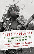 Child Soldiers: from Recruitment to Reintegration
