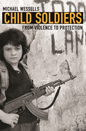 Child Soldiers: From Violence to Protection