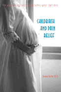Childbirth and Pain Relief: An Anesthesiologist Explains Your Options