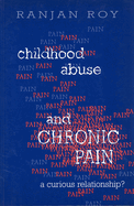 Childhood Abuse and Chronic Pain: A Curious Relationship?