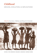 Childhood: Origins, Evolution, and Implications