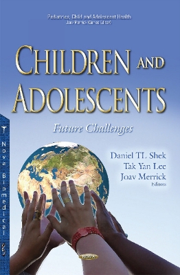 Children & Adolescents: Future Challenges - Shek, Daniel TL (Editor), and Lee, Tak Yan (Editor), and Merrick, Joav (Editor)